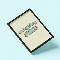 Be Fucking Nice © - A4 Print - Original Artwork by RinkyDink©